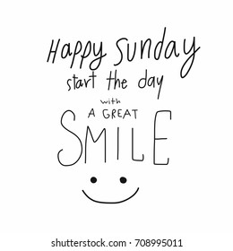 Happy Sunday , start the day with a great smile word lettering and smile face vector illustration doodle style 