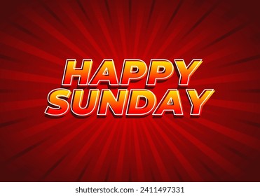 Happy sunday. Text effect design in 3D effect with eye catching color