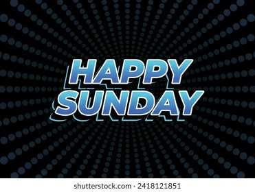 Happy sunday. Text effect design in 3D effect with eye catching color