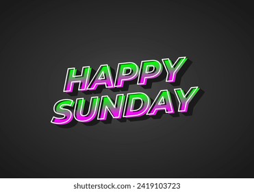 Happy sunday. Text effect design in 3D effect with eye catching color