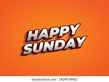 Happy sunday. Text effect design in 3D effect with eye catching color