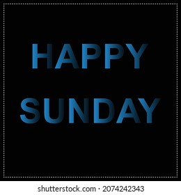 Happy Sunday vector Design. Exotic typography design use for celebration posters, banners, greeting cards, and weekend positive thinking quote