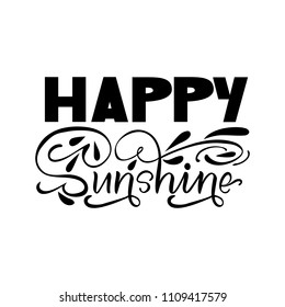Happy Sunshine. Modern isolated vector, calligraphic phrase. Hand calligraphy, lettering. Summer young design for logo, banners, emblems, prints, photo overlays, t shirts, posters, greeting card.