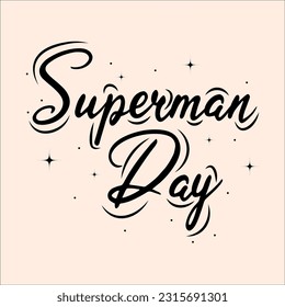 Feliz diseño vectorial del Día de Superman. Adecuado para tarjetas de felicitación, afiche, banner con caligrafía escrita a mano.