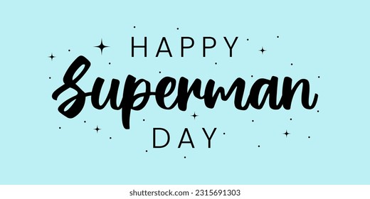 Happy Superman Day vector design. Suitable for greeting card, poster, banner with handwritten calligraphy.