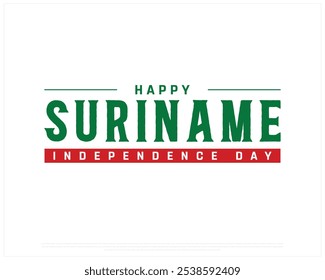 Happy Suriname Independence Day design on a white background, Independence Day of Suriname with color typography, Typographic Design of Suriname National Day, Editable vector Design, 18th November