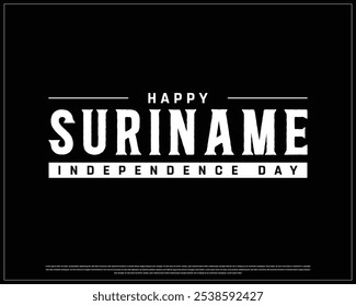 Happy Suriname Independence Day design on a black background, Independence Day of Suriname with national flag, Typographic Design of Suriname National Day, Editable vector Design, 18th November