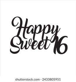 happy sweet 16 background inspirational positive quotes, motivational, typography, lettering design