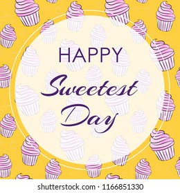 Happy sweetest day greeting card template with pink cupcakes. Vector illustration.