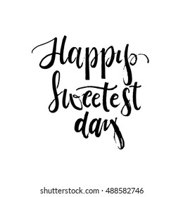 Happy sweetest day phrase for card. Hand drawn lettering for american holiday.  Ink illustration. Banner with hand drawn words. Isolated on white background.