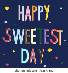 Happy Sweetest Day Vector Typography with confetti Over Blue Background