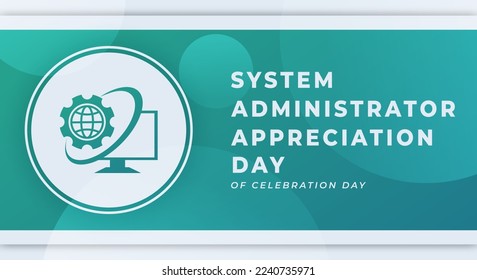 Happy System Administrator Appreciation Day Celebration Vector Design Illustration for Background, Poster, Banner, Advertising, Greeting Card