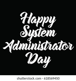 happy system administrator day, text design. Vector calligraphy. Typography poster. Usable as background.