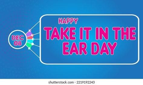 Happy Take it in the Ear Day, December 08. Calendar of December Retro Text Effect, Vector design