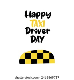 Happy taxi driver day concept congratulation. Yellow cab taxi doodle style.