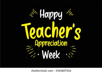 Happy Teacher Appreciation Week, teacher's day. Holiday concept. Template for background, banner, card, poster, t-shirt with text inscription