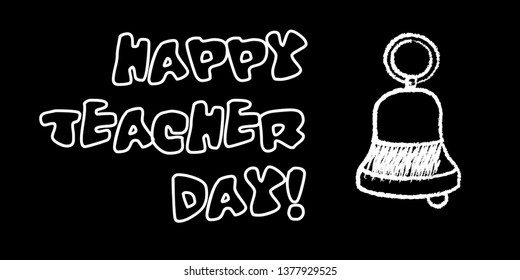 Happy teacher day banner. White chalk outline on blackboard style. Vector illustration with greeting text.