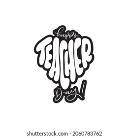 Happy Teacher Day Text Hand Lettering Quote. Modern Calligraphy. Handwritten Inspirational Motivational Quote