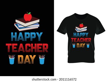 happy teacher day t-shirt. teacher day t-shirt
