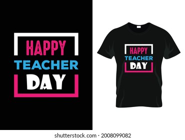 happy teacher day t-shirt. teacher day t-shirt design