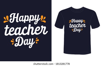 "Happy teacher day" typography vector teachers day t-shirt design.