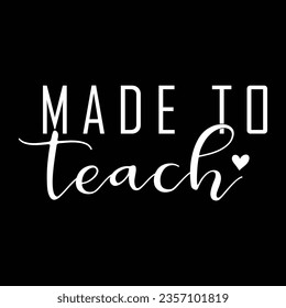 Happy teacher day,Teacher life SVG,Made to teach,Just a small town teacher,Most love techer,I love teacher's day,Trust me i am a teacher t_shirt design,Never understimate the power of teacher T-shirt.