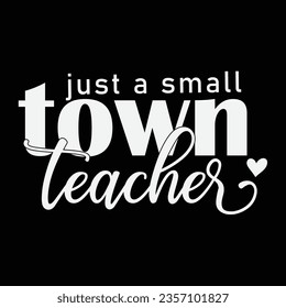 Happy teacher day,Teacher life SVG,Made to teach,Just a small town teacher,Most love techer,I love teacher's day,Trust me i am a teacher t_shirt design,Never understimate the power of teacher T-shirt.