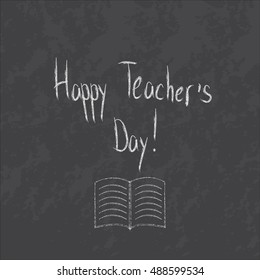 Happy Teachers day background. Type on black chalkboard .Hand Drawn Vector Illustration. Handwritten typography poster. Fashionable calligraphy. Lettering design for greeting card, stamp or banner. - Shutterstock ID 488599534
