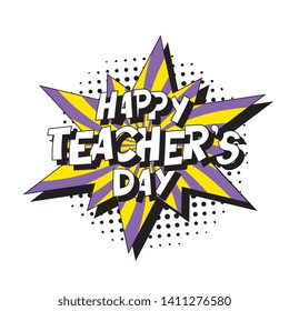 happy teacher's day banner design layout in retro pop art style with speech bubble and halftone dotted shadow on white background. vintage illustration for banner, poster, greeting card, invitation