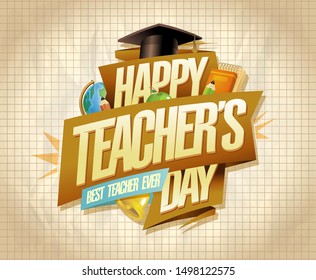 Happy teacher's day card or banner vector design, best teacher ever concept