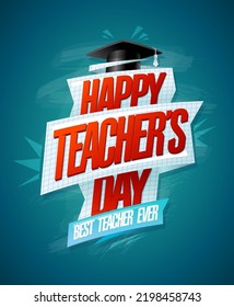 Happy Teacher's day card, best teacher ever, vector poster template with ribbon and graduation cap