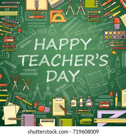 Happy Teachers Day card. School items. Set of school supplies. School stationery icons and Happy Teachers Day draw with chalk on a green blackboard.