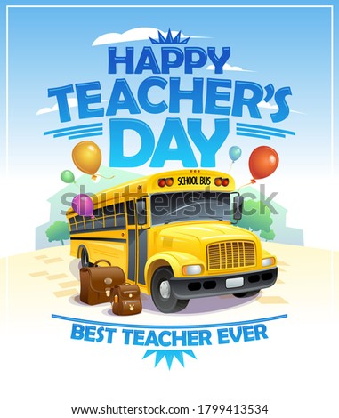 Happy teacher's day card with yellow school bus, best teacher ever concept