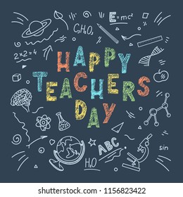 Happy Teachers Day. Chalk lettering with education doodles on dark blue background. Vector illustration.
