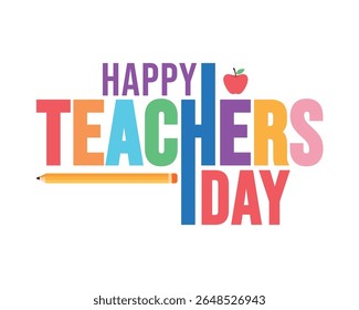 Happy Teachers Day colorful typography banner design with educational equipment pencil and apple isolated on white background. Teacher's day greeting card, template, poster, social media post