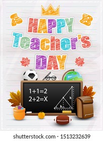 Happy Teacher's Day. Fun and creative template concept for greeting card, flyer, poster, banner. Childish holiday text, blackboard, school equipment and lined paper background. Vector illustration.