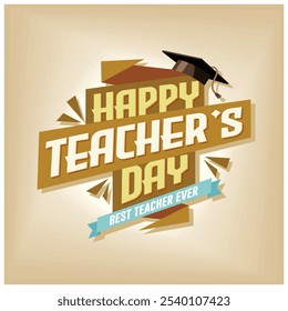 Happy Teachers Day greeting card with graduation cap. The concept of the best teacher ever. Teacher's Day concept. Flat vector illustration.