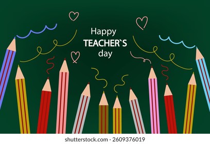 Happy teacher's day greeting card with colored pencils and lovely hearts on  blackboard. Cute congratulations for teacher on holiday. Vector drawing cartoon illustration. 