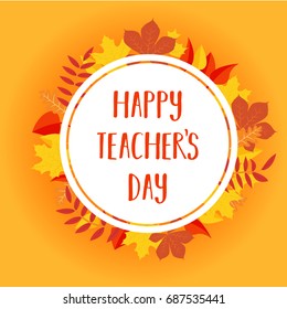 Happy Teachers Day greeting card or postcard design template of autumn leaf foliage of maple, oak acorn or birch. School teacher wishes hand drawn text on orange background. Vector illustration
