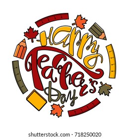 Happy teachers day. Greeting card with lettering.