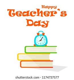 Happy Teacher's Day greeting. Vector illustion of alarm clock on bunch of book.