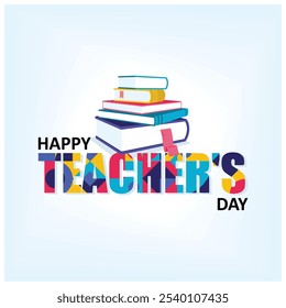 Happy Teacher's Day greetings with a stack of books. Best teacher ever. Teacher's Day concept. Flat vector illustration.