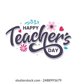 Happy Teacher's Day hand drawn typography greeting card with flower, hearts, stars elements on white background. Teachers day calligraphy vector illustration for poster, banner, social media template