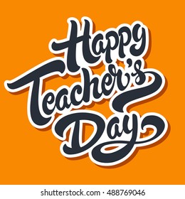 Happy Teachers Day hand drawn lettering  illustration. Vector typography design for greeting card or banner.