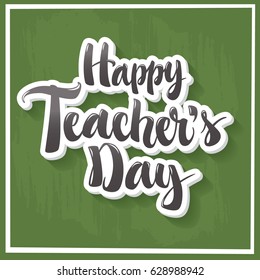 Happy Teachers Day hand drawn modern calligraphy illustration. Vector typography design for greeting card or banner.