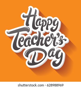 Happy Teachers Day hand drawn lettering  illustration. Vector typography design for greeting card or banner.