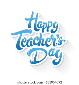 Happy Teachers Day hand drawn lettering  illustration. Vector typography design for greeting card or banner.