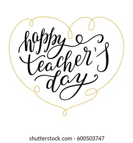 Happy Teachers' Day - hand lettering with heart. Template for greeting cards, posters, print.