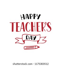 Happy teacher`s day - handdrawn typography lettering. For greeting card, banner, flyer, poster, stamp. Vector illustration. Isolated on white background.