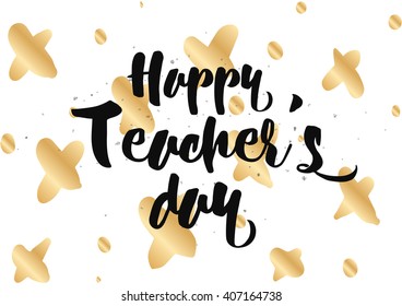 Happy Teacher's day inscription. Greeting card with calligraphy. Hand drawn lettering quote design. Photo overlay. Typography for banner, poster or clothing design. Vector.